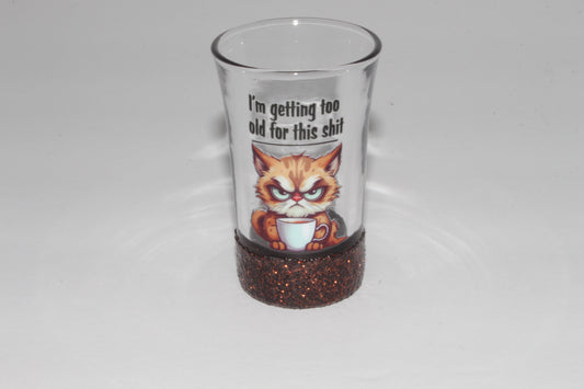 I'm Getting Too Old Glitter Shot Glass